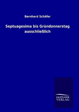 Septuagesima bis Gründonnerstag ausschließlich