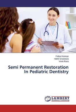 Semi Permanent Restoration In Pediatric Dentistry