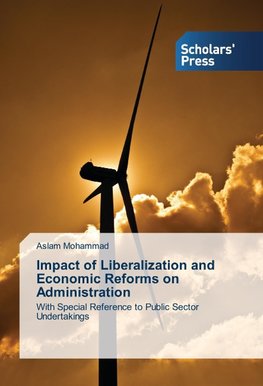 Impact of Liberalization and Economic Reforms on Administration