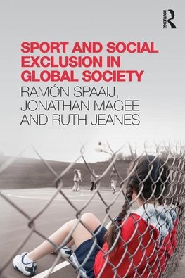 Spaaij, R: Sport and Social Exclusion in Global Society