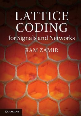 Zamir, R: Lattice Coding for Signals and Networks