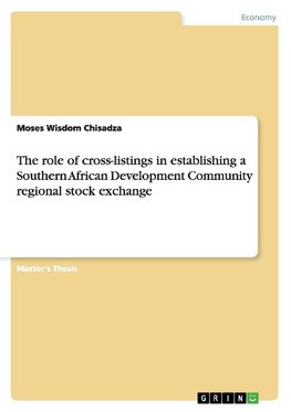 The role of cross-listings in establishing a Southern African Development Community regional stock exchange