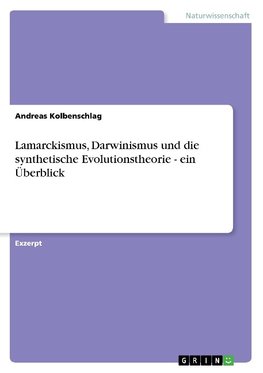 Lamarckismus, Darwinismus und die synthetische Evolutionstheorie - ein Überblick