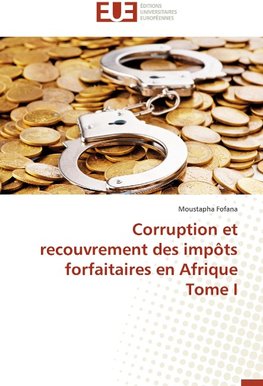 Corruption et recouvrement des impôts forfaitaires en Afrique Tome I