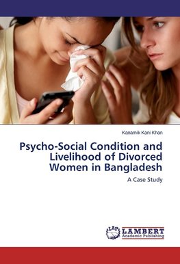 Psycho-Social Condition and Livelihood of Divorced Women in Bangladesh