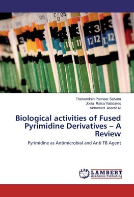 Biological activities of Fused Pyrimidine Derivatives - A Review