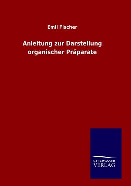 Anleitung zur Darstellung organischer Präparate