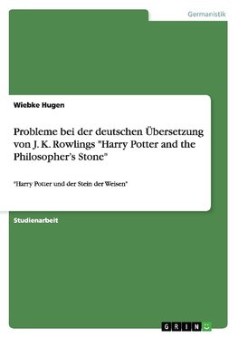 Probleme bei der deutschen Übersetzung von J. K. Rowlings "Harry Potter and the Philosopher's Stone"