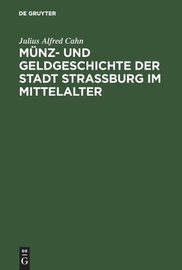 Münz- und Geldgeschichte der Stadt Strassburg im Mittelalter