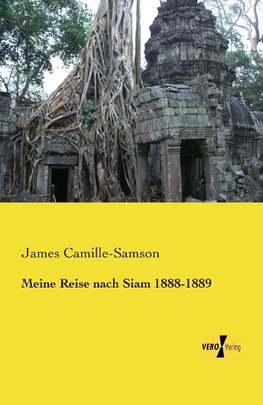 Meine Reise nach Siam 1888-1889