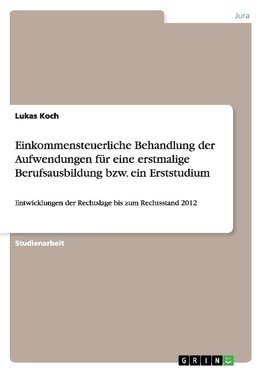 Einkommensteuerliche Behandlung der Aufwendungen für eine erstmalige Berufsausbildung bzw. ein Erststudium