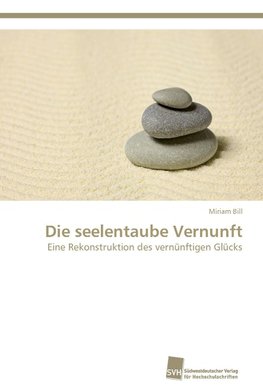 Die seelentaube Vernunft