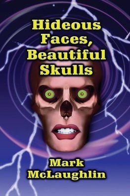 Hideous Faces, Beautiful Skulls