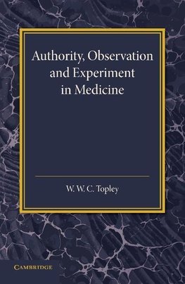 Authority, Observation and Experiment in Medicine