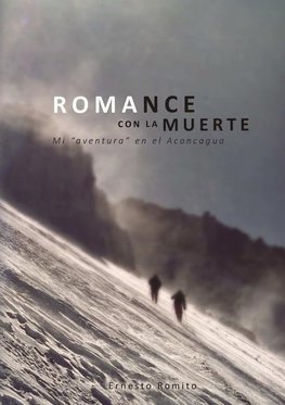 ROMANCE CON LA MUERTE - Mi ?aventura? en el Aconcagua