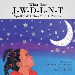 "What Does J-W-D-L-N-T Spell?" & Other Short Poems