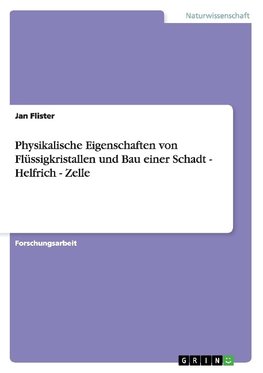 Physikalische Eigenschaften von Flüssigkristallen und Bau einer Schadt - Helfrich - Zelle