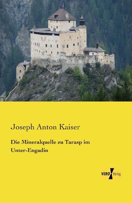 Die Mineralquelle zu Tarasp im Unter-Engadin