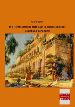 Die Herakleotische Halbinsel in archäologischer Beziehung behandelt