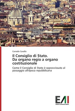 Il Consiglio di Stato.  Da organo regio a organo costituzionale