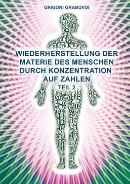 Wiederherstellung der Materie des Menschen durch Konzentration auf Zahlen - Teil 2