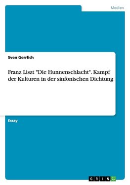 Franz Liszt "Die Hunnenschlacht". Kampf der Kulturen in der sinfonischen Dichtung