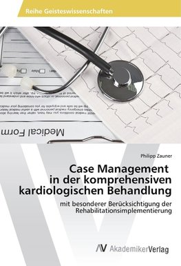 Case Management in der komprehensiven kardiologischen Behandlung