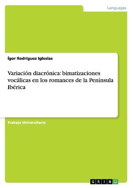 Variación diacrónica: bimatizaciones vocálicas en los romances de la Península Ibérica