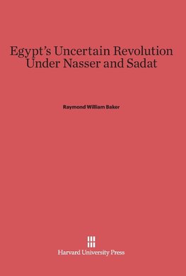 Egypt's Uncertain Revolution Under Nasser and Sadat