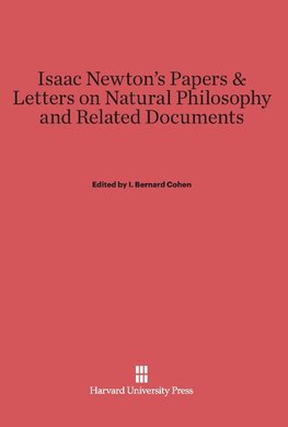 Isaac Newton's Papers & Letters on Natural Philosophy and Related Documents