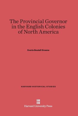 The Provincial Governor in the English Colonies of North America