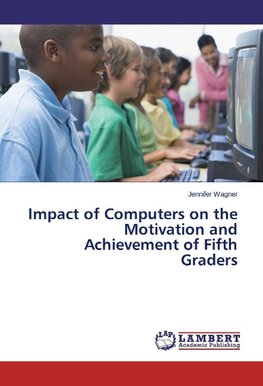 Impact of Computers on the Motivation and Achievement of Fifth Graders