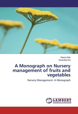 A Monograph on Nursery management of fruits and vegetables