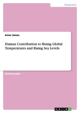 Human Contribution to Rising Global Temperatures and Rising Sea Levels