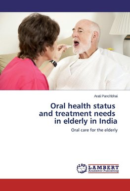 Oral health status and treatment needs in elderly in India