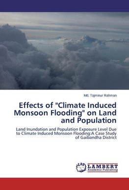 Effects of "Climate Induced Monsoon Flooding" on Land and Population