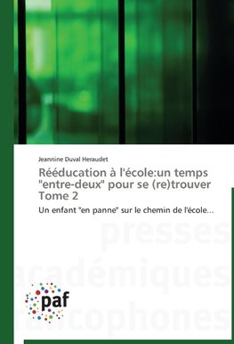 Rééducation à l'école:un temps "entre-deux" pour se (re)trouver Tome 2