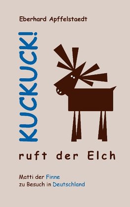 Kuckuck! ruft der Elch