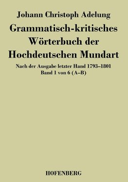 Grammatisch-kritisches Wörterbuch der Hochdeutschen Mundart