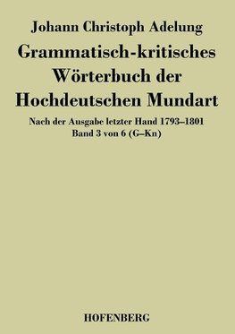 Grammatisch-kritisches Wörterbuch der Hochdeutschen Mundart