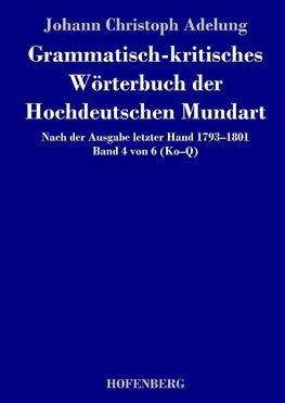 Grammatisch-kritisches Wörterbuch der Hochdeutschen Mundart