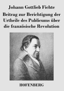 Beitrag zur Berichtigung der Urtheile des Publicums über die französische Revolution