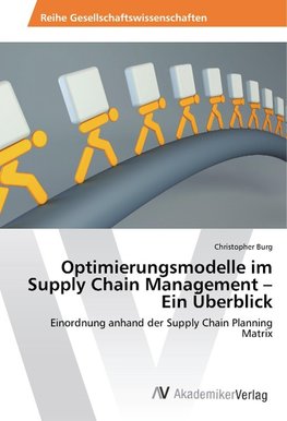 Optimierungsmodelle im Supply Chain Management - Ein Überblick