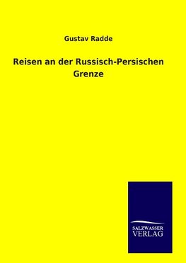 Reisen an der Russisch-Persischen Grenze