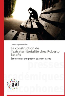 La construction de l'extraterritorialité chez Roberto Bolaño