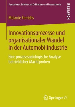 Innovationsprozesse und organisationaler Wandel in der Automobilindustrie