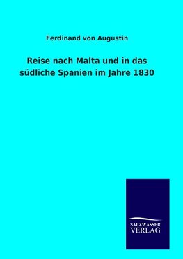 Reise nach Malta und in das südliche Spanien im Jahre 1830