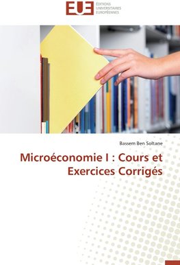 Microéconomie I : Cours et Exercices Corrigés