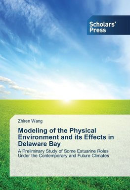 Modeling of the Physical Environment and its Effects in Delaware Bay