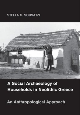 A Social Archaeology of Households in Neolithic             Greece